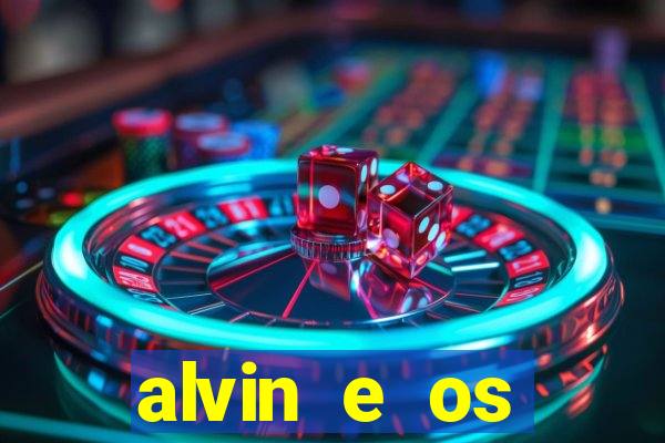 alvin e os esquilos 3 filme completo dublado